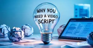 How to Write a Video Script That Converts in 16 Steps